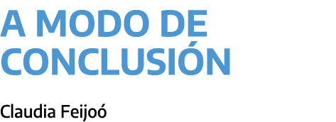 A modo de conclusi n ﻿Claudia Feijo 