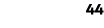 44