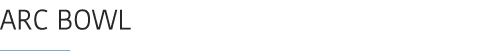 Arc Bowl ￼ 