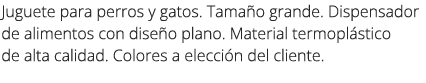 Juguete para perros y gatos. Tama o grande. Dispensador de alimentos con dise o plano. Material termopl stico de alta...