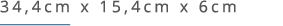 34,4cm x 15,4cm x 6cm ￼ 