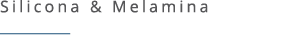 Silicona & Melamina ￼ 