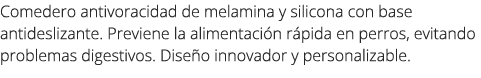 Comedero antivoracidad de melamina y silicona con base antideslizante. Previene la alimentaci n r pida en perros, evi...