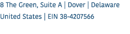 8 The Green, Suite A | Dover | Delaware United States | EIN 38 4207566 
